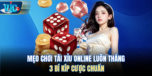 Chia sẻ mẹo cược tài xỉu VICCLUB luôn thắng từ cao thủ